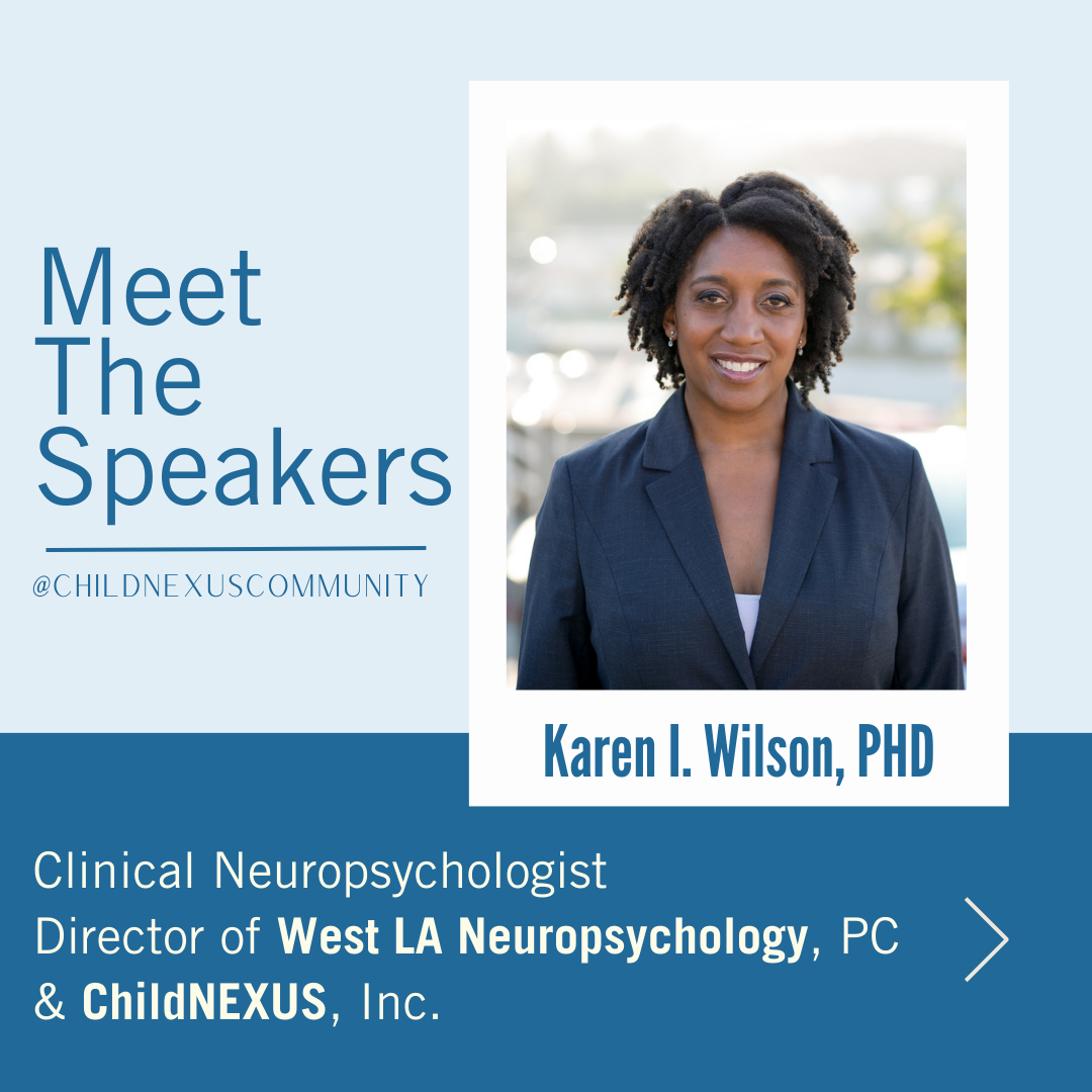 Dr. Karen I. Wilson, Clinical Neuropsychologist, Director of West LA Neuropsychology, PC & ChildNEXUS Inc.
