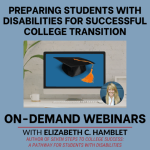 On-demand webinar title is "Preparing Students with Disabilities for Successful College Transition." Computer sits on a white desk against a white wall. The screen shows a picture of a cartoon graduation cap. There's also a picture of Elizabeth C. Hamblet, a middle-aged white woman with long blonde hair wearing a black blazer and white shirt. Hamblet is author of Seven Steps to Success: A Pathway for Students with Disabilities.