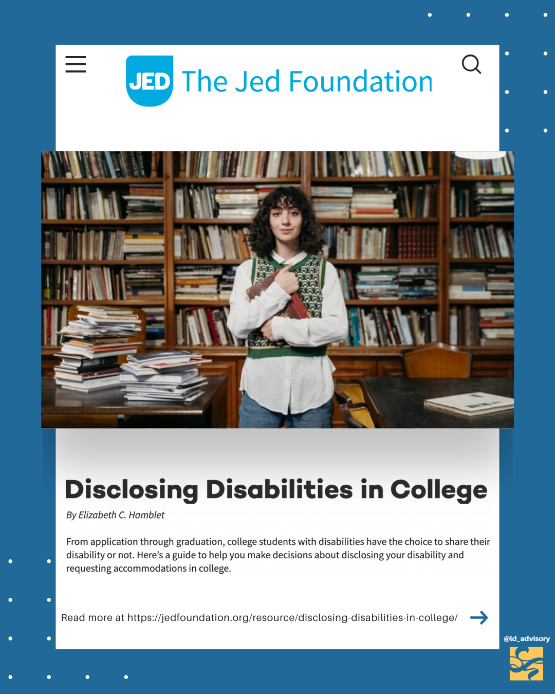 JED article title is "Disclosing Disabilities in College." Image of a young woman in a vest and white shirt standing in front of shelves of books.
